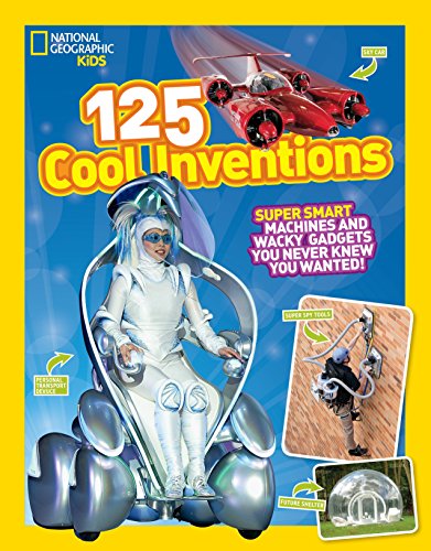125 Cool Inventions [Idioma Inglés]: Supersmart Machines and Wacky Gadgets You Never Knew You Wanted!