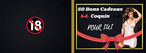 50 Bons cadeaux coquins pour LUI: Coupons Hot et Sexy Pour Pimenter Votre Vie Et Casser à Coup Sur Votre Routine (French Edition)