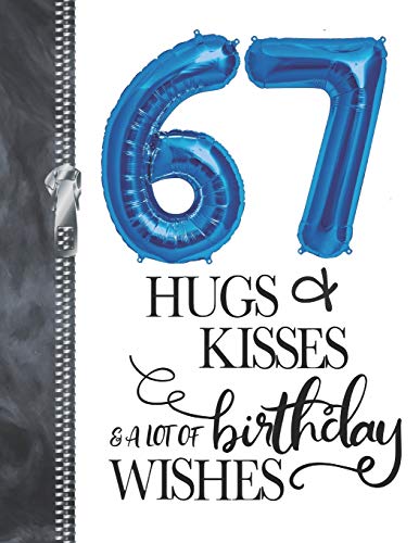 67 Hugs & Kisses & A Lot Of Birthday Wishes: A4 Large Happy Birthday Writing Journal Book For Men And Woman