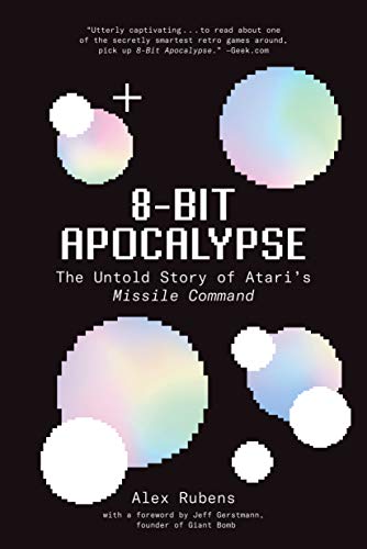 8-Bit Apocalypse: The Untold Story of Atari's Missile Command (English Edition)