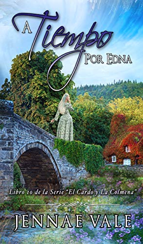 A Tiempo Por Edna: Libro 10 de la Serie El Cardo y La Colmena