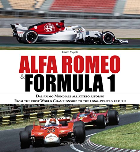 Alfa Romeo & Formula 1. Ediz. italiana e inglese: From the first World Championship to the long-awaited return (Grandi corse su strada e rallies)