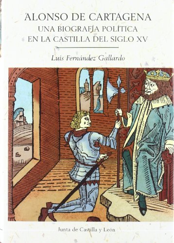 ALONSO DE CARTAGENA UNA BIOGRAFIA POLITICA (Estudios de historia / Castilla y León)