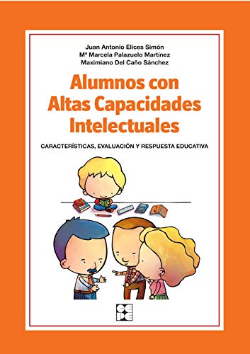 Alumnos con Altas Capacidades Intelectuales. Características, Evaluación y Respuesta Educativa: CaracterÃsticas, identificación y respuesta ... especial y dificultades de aprendizaje) Alumnos con Altas Capacidades Intelectuales. Características, Evaluación y Respuesta Educativa: CaracterÃsticas, identificación y respuesta ... especial y dificultades de aprendizaje)