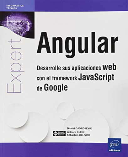 Angular - Desarrolle sus aplicaciones web con el framework JavaScript de Google Angular - Desarrolle sus aplicaciones web con el framework JavaScript de Google