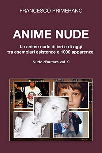 Anime nude. Le anime nude di ieri e di oggi tra esemplari esistenze e 1000 apparenze (Italian Edition)
