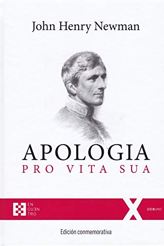 Apologia Pro Vita Sua. Edicion Conmemora: Edición conmemorativa: 63 (100XUNO)