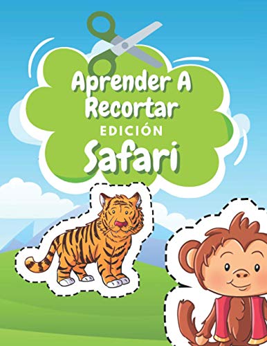 Aprender A Recortar Edición Safari: Cuaderno De Actividades Preescolar - Colorear Animales Niños - Recortar y Colorear