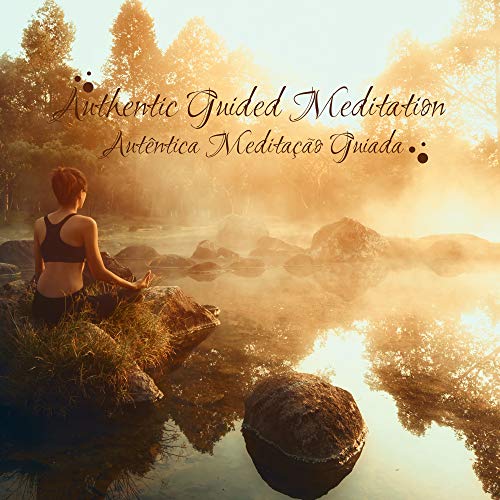 Authentic Guided Meditation / Autêntica Meditação Guiada