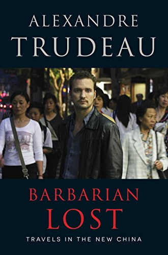 Barbarian Lost: Travels in the New China (English Edition)
