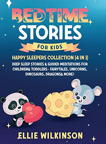Bedtime Stories For Kids- Happy Sleepers Collection (4 in 1): Deep Sleep Stories & Guided Meditations For Children& Toddlers- Fairytales, Unicorns, Dinosaurs, Dragons& More!