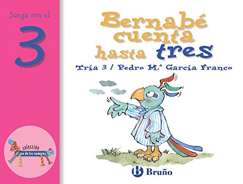 Bernabé cuenta hasta tres: Juega con el 3 (Castellano - A Partir De 3 Años - Libros Didácticos - El Zoo De Los Números)
