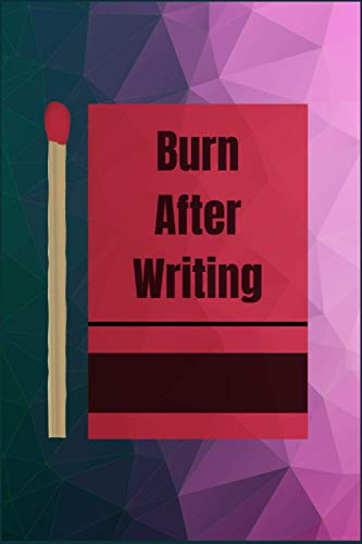 Burn After Writing: Write it release it, burn after writing question book,destroy & Wreck this journal,Thought Provoking Questions For Self-Discovery ... let anyone see the content of this book