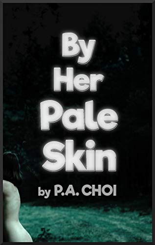 By Her Pale Skin (English Edition)