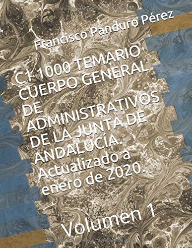 C1 1000 TEMARIO CUERPO GENERAL DE ADMINISTRATIVOS DE LA JUNTA DE ANDALUCÍA. Actualizado a enero de 2020.: Volumen 1