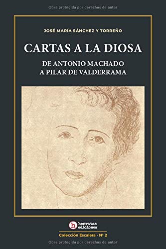 Cartas a la Diosa: de Antonio Machado a Pilar de Valderrama: 2 (Colección Escalera)