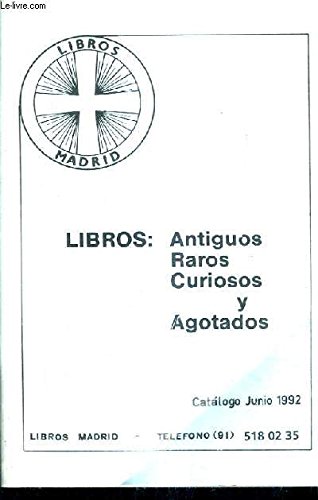 CATALOGUE EN ESPAGNOL : LIBROS ANTIGUOS RARES CURIOSOS Y AGOTADIS - LIBROS MADRID - CATALOGO JUNIO 1992.