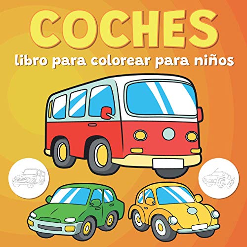 coches libro para colorear para niños: divertidos autos clásicos y nuevos, autos de carreras para niños y niños pequeños, edades 2-4, edades 4-8 (libros para colorear para niños)