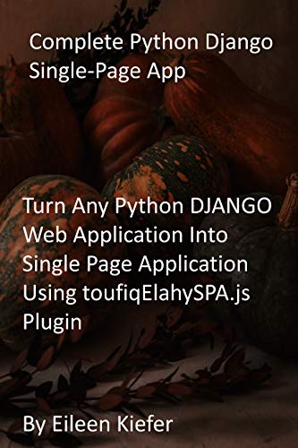 Complete Python Django Single-Page App: Turn Any Python DJANGO Web Application Into Single Page Application Using toufiqElahySPA.js Plugin (English Edition)
