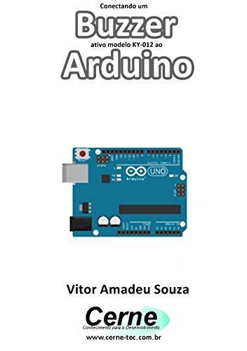 Conectando um  Buzzer ativo modelo KY-012 ao Arduino (Portuguese Edition)