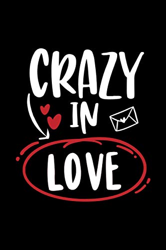 Crazy In Love: Blank Lined Journal Notebook | Funny Valentine's Day Notebook Journal - Funny Gag Gift For Men, Women, Girlfriend, Boyfriend, Wife, Husband