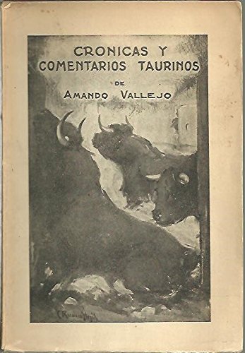 Crónicas y comentarios taurinos. [Tapa blanda] by VALLEJO, Amando.-