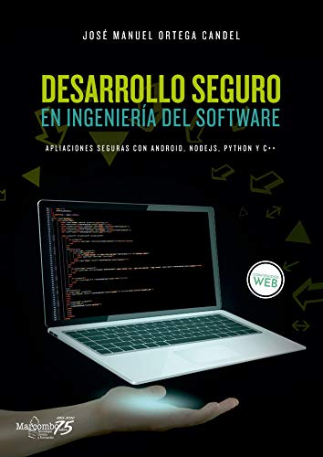 Desarrollo seguro en ingeniería del software. Aplicaciones seguras con Android, NodeJS, Python y C++: Aplicaciones seguras con Android, NodeJS, Python y C++: 1 (INFORMATICA) Desarrollo seguro en ingeniería del software. Aplicaciones seguras con Android, NodeJS, Python y C++: Aplicaciones seguras con Android, NodeJS, Python y C++: 1 (INFORMATICA)