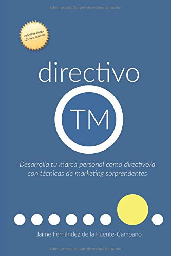 directivo TM: Desarrolla tu Marca Personal como Directivo con Técnicas de Marketing Sorprendentes