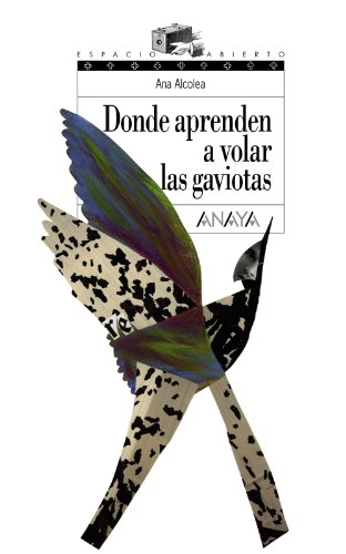 Donde aprenden a volar las gaviotas (LITERATURA JUVENIL (a partir de 12 años) - Espacio Abierto) Donde aprenden a volar las gaviotas (LITERATURA JUVENIL (a partir de 12 años) - Espacio Abierto)
