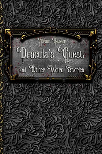 Dracula's Guest and Other Weird Stories: Including the deleted first chapter from Bram Stoker's original Dracula manuscript (illustrated)