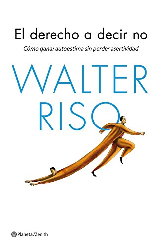 El derecho a decir no: Cómo ganar autoestima sin perder asertividad (Biblioteca Walter Riso)