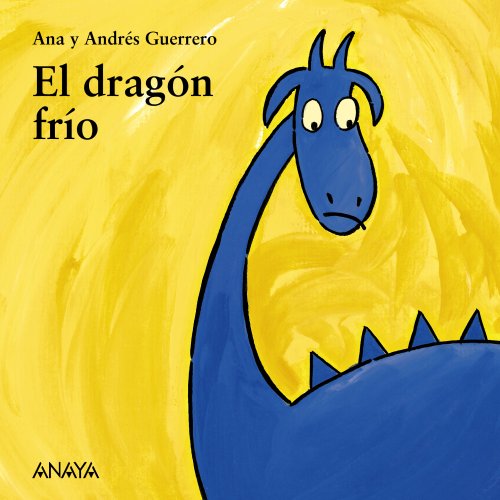 El dragón frío: El dragon frio (Primeros Lectores (1-5 Años) - Mi Primera Sopa De Libros)