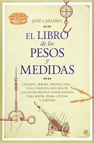 El Libro De Los Pesos Y Medidas (Fuera de colección. Libro ilustrado) El Libro De Los Pesos Y Medidas (Fuera de colección. Libro ilustrado)