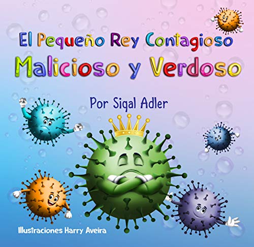 El Pequeño Rey Contagioso Malicioso y Verdoso (Spanish books for kids (picture ) nº 1)