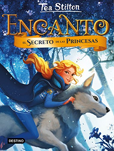 Encanto. El secreto de las princesas (Tea Stilton. Encanto)