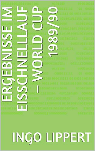 Ergebnisse im Eisschnelllauf – World Cup 1989/90 (Sportstatistik 1037) (German Edition)