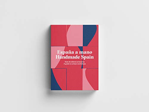 España a mano.: Guía de talleres artesanos 2da edición. (Libros de autor)