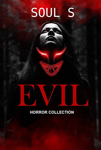 Evil: Thriller Book (Horror: (Horror, Thriller, Suspense, Mystery, Death, Murder, Suspicion, Horrible, Murderer, Psychopath, Serial Killer, Haunted, 1) (English Edition)