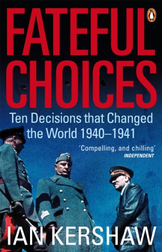 Fateful Choices: Ten Decisions that Changed the World, 1940-1941 (English Edition)