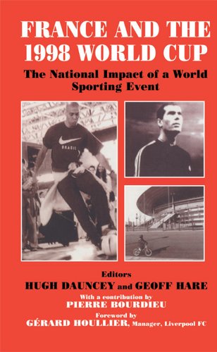 France and the 1998 World Cup: The National Impact of a World Sporting Event (Sport in the Global Society Book 7) (English Edition)