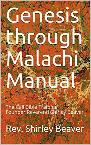 Genesis through Malachi Manual: The Call Bible Training Founder Reverend Shirley Beaver (English Edition)
