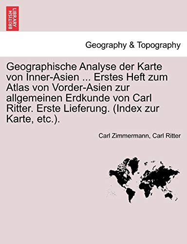 Geographische Analyse der Karte von Inner-Asien ... Erstes Heft zum Atlas von Vorder-Asien zur allgemeinen Erdkunde von Carl Ritter. Erste Lieferung. (Index zur Karte, etc.).