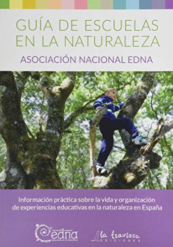 GUÍA ESCUELAS EN LA NATURALEZA.: Información práctica sobre la vida y organización de experiencias educativas en la naturaleza en España.