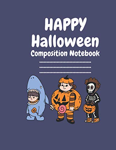 Happy Halloween Composition Notebook: Halloween Composition Notebook, College Ruled Writing Notebook For Kids( Boys and Girls) , Halloween Gift For ... Girls), Trendy Halloween journal Paperback