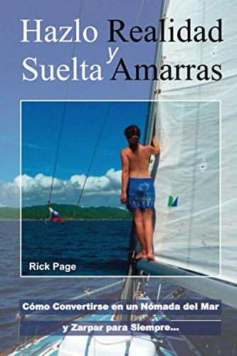 Hazlo Realidad y Suelta Amarras: Cómo Convertirse en un Nómada del Mar y Zarpar para Siempre
