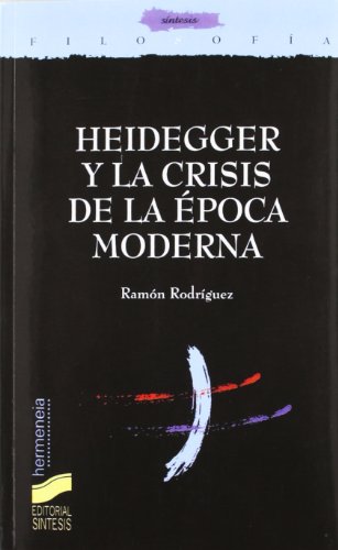 Heidegger y la crisis de la época moderna: 20 (Filosofía. Hermeneia) Heidegger y la crisis de la época moderna: 20 (Filosofía. Hermeneia)