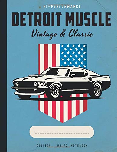Hi-performance Detroit Muscle: Detroit USA,  Muscle car enthusiasts college ruled notebook journal and repair book
