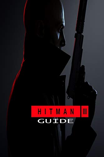 Hitman III Guide: Walkthrough, How To-s, Tips and Tricks and A Lot More!
