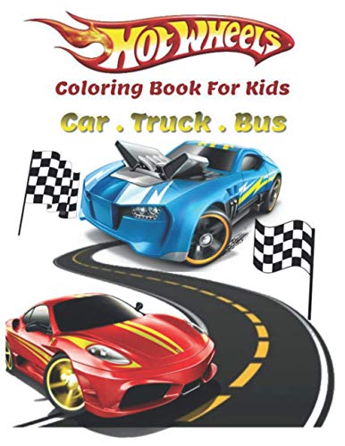 Hot Wheels Coloring Book For Kids Car Truck Bus: Coloring Book For Boys, 100 Pages, Kids Ages 3-8, Enjoy Coloring Vehicles, Cars Planes Train and Bus