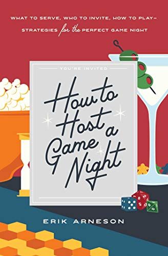 How to Host a Game Night: What to Serve, Who to Invite, How to Play—Strategies for the Perfect Game Night (English Edition)